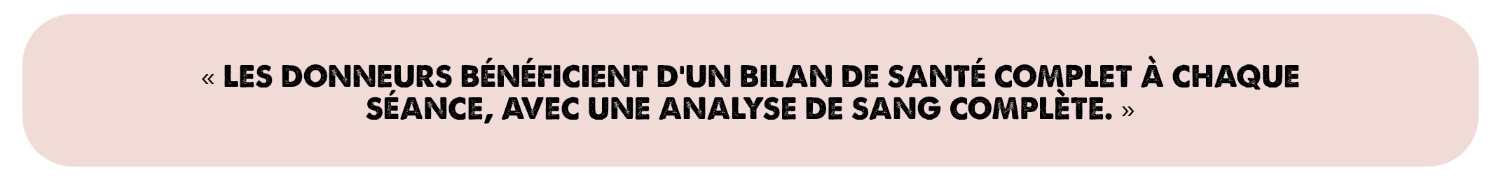« Les donneurs bénéficient d%27}}}}}}}}}}}}un bilan de santé complet à chaque séance, avec une analyse de sang complète. »